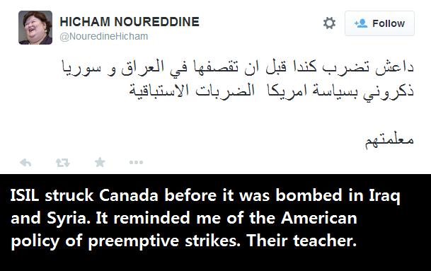 ISIL struck Canada before it was bombed in Iraq and Syria. It reminded me of the American policy of preemptive strikes. Their teacher.
